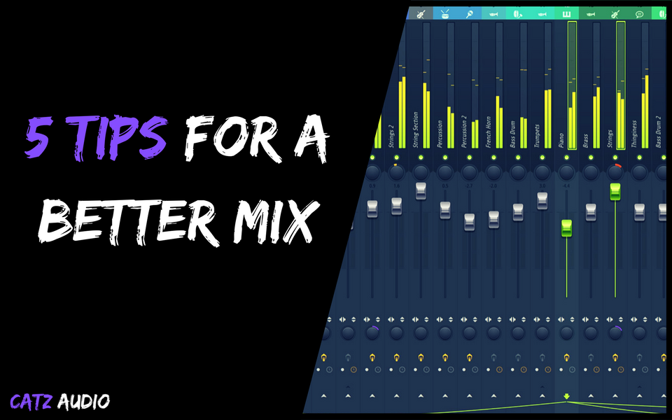 5 Tips For A Better Mix | Catz Audio